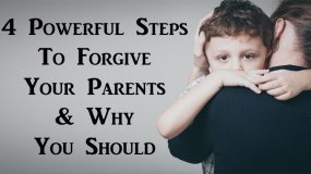 4 Ισχυρά βήματα για να συγχωρέσετε τους γονείς σας και γιατί πρέπει να το κάνετε;